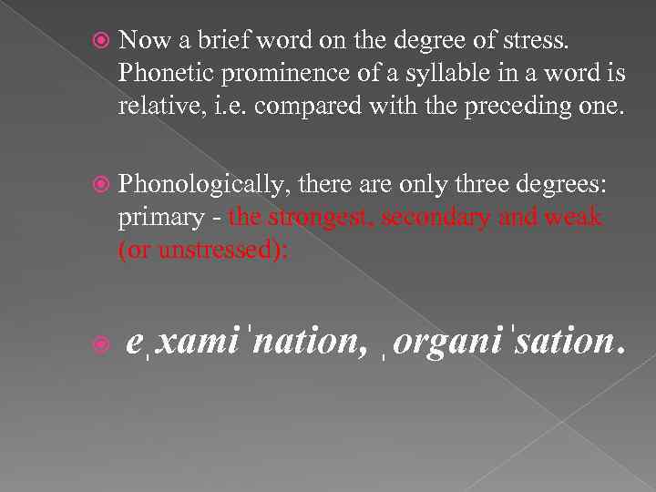  Now a brief word on the degree of stress. Phonetic prominence of a