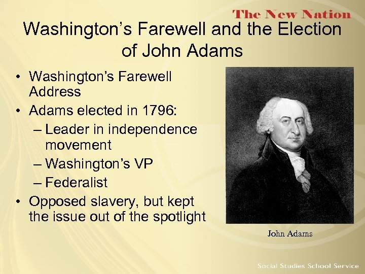 Washington’s Farewell and the Election of John Adams • Washington’s Farewell Address • Adams