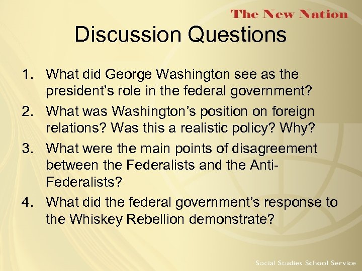 Discussion Questions 1. What did George Washington see as the president’s role in the