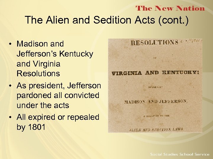 The Alien and Sedition Acts (cont. ) • Madison and Jefferson’s Kentucky and Virginia
