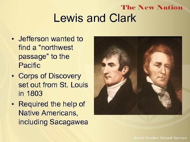 Lewis and Clark • Jefferson wanted to find a “northwest passage” to the Pacific