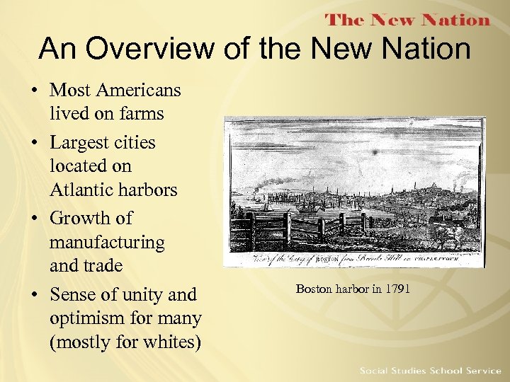 An Overview of the New Nation • Most Americans lived on farms • Largest