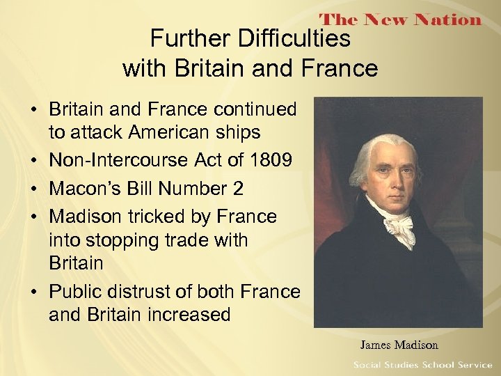 Further Difficulties with Britain and France • Britain and France continued to attack American