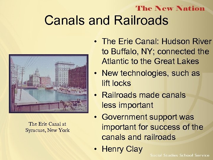 Canals and Railroads The Erie Canal at Syracuse, New York • The Erie Canal: