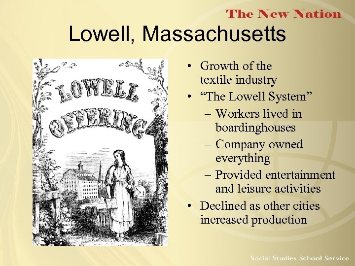 Lowell, Massachusetts • Growth of the textile industry • “The Lowell System” – Workers