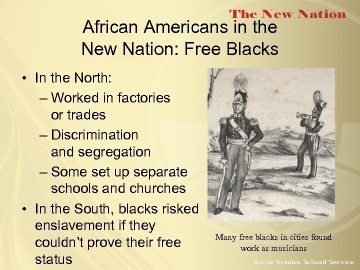 African Americans in the New Nation: Free Blacks • In the North: – Worked