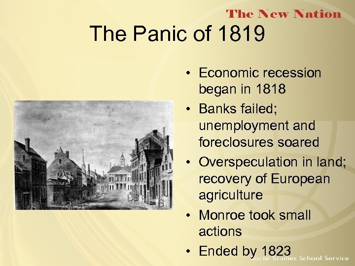 The Panic of 1819 • Economic recession began in 1818 • Banks failed; unemployment