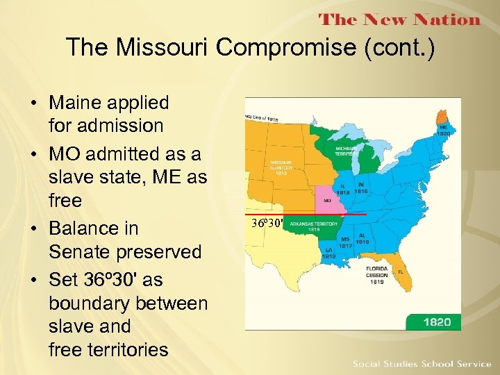 The Missouri Compromise (cont. ) • Maine applied for admission • MO admitted as