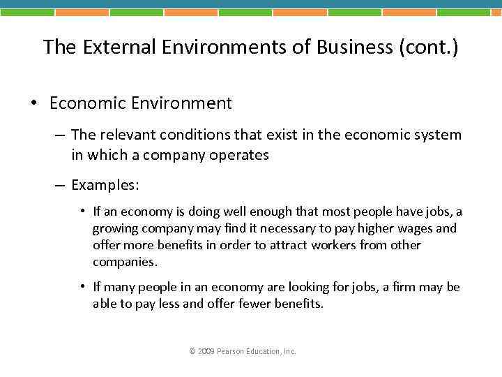 The External Environments of Business (cont. ) • Economic Environment – The relevant conditions