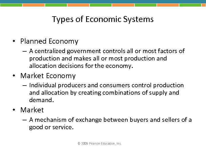 Types of Economic Systems • Planned Economy – A centralized government controls all or