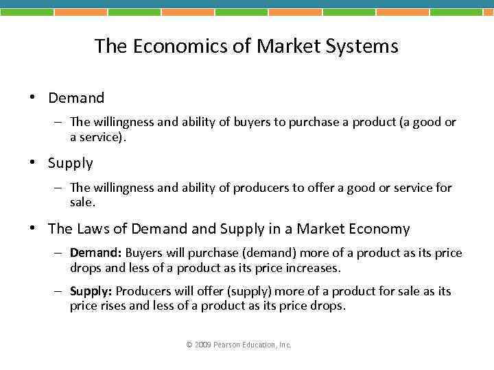 The Economics of Market Systems • Demand – The willingness and ability of buyers