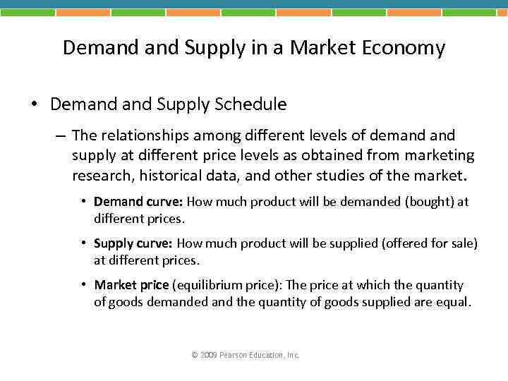 Demand Supply in a Market Economy • Demand Supply Schedule – The relationships among