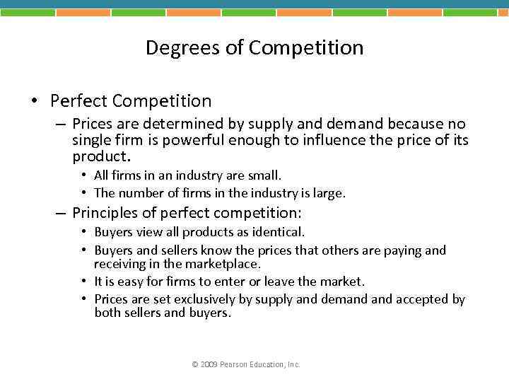 Degrees of Competition • Perfect Competition – Prices are determined by supply and demand