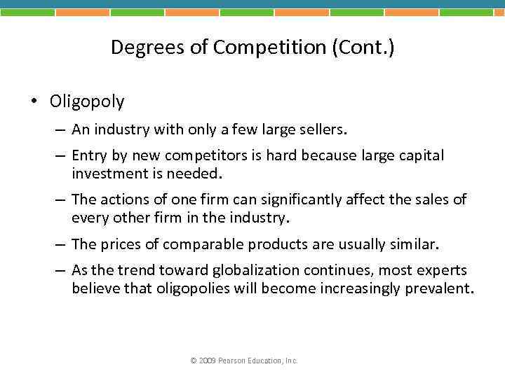 Degrees of Competition (Cont. ) • Oligopoly – An industry with only a few