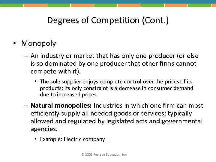 Degrees of Competition (Cont. ) • Monopoly – An industry or market that has