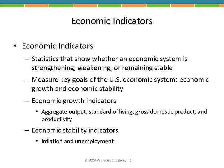 Economic Indicators • Economic Indicators – Statistics that show whether an economic system is