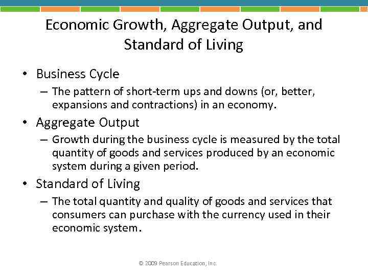 Economic Growth, Aggregate Output, and Standard of Living • Business Cycle – The pattern