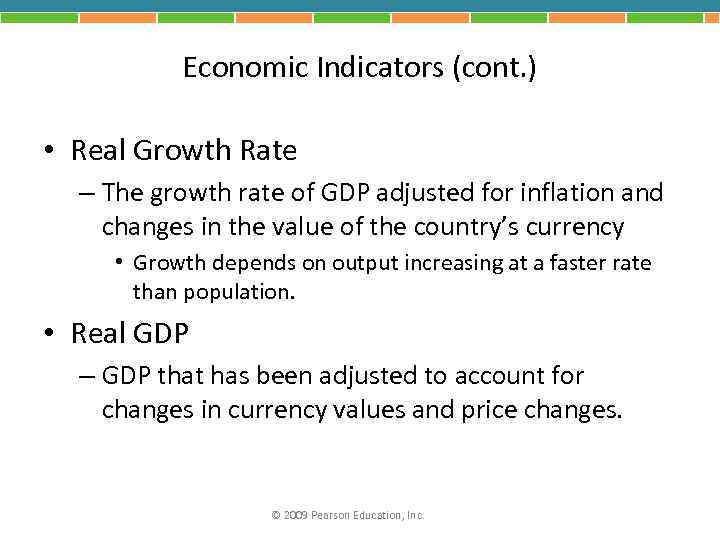 Economic Indicators (cont. ) • Real Growth Rate – The growth rate of GDP