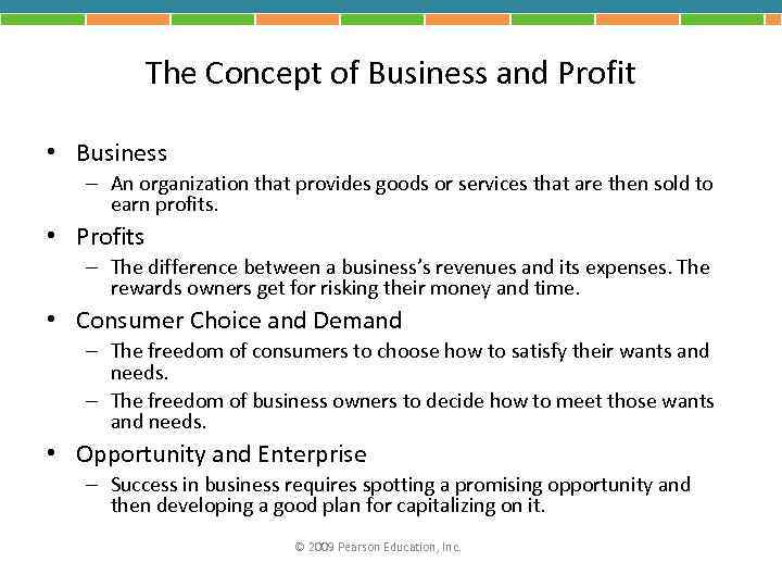 The Concept of Business and Profit • Business – An organization that provides goods