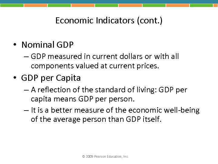 Economic Indicators (cont. ) • Nominal GDP – GDP measured in current dollars or