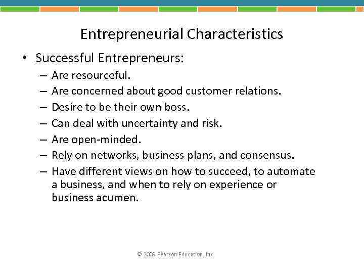Entrepreneurial Characteristics • Successful Entrepreneurs: – – – – Are resourceful. Are concerned about