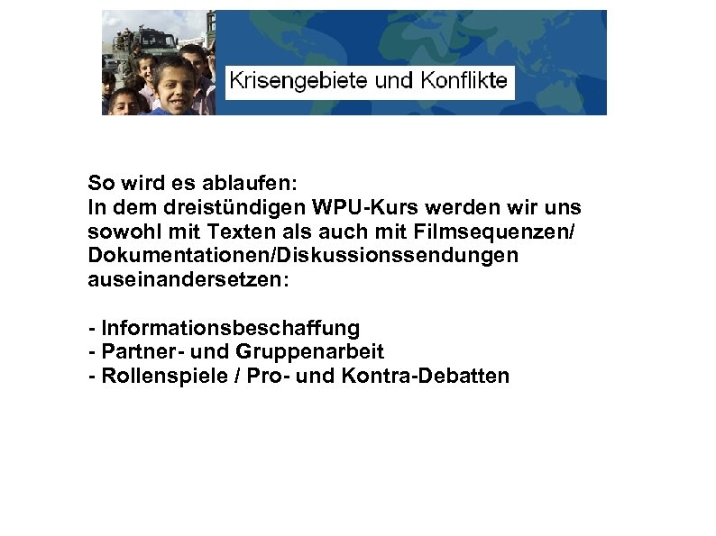 So wird es ablaufen: In dem dreistündigen WPU-Kurs werden wir uns sowohl mit Texten