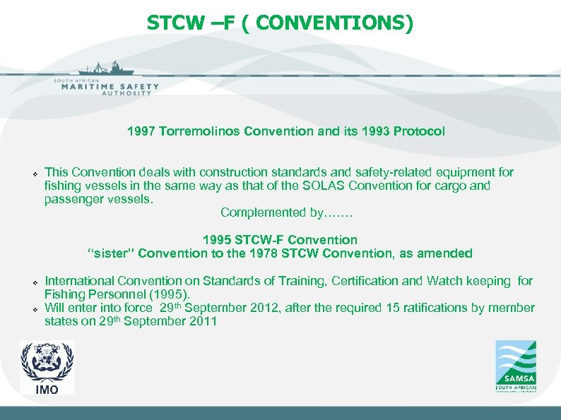 STCW –F ( CONVENTIONS) Slide 2 1997 Torremolinos Convention and its 1993 Protocol v