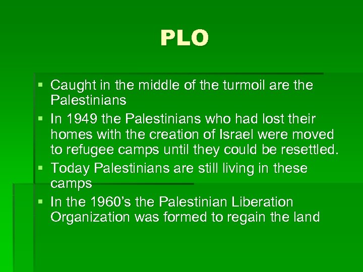 PLO § Caught in the middle of the turmoil are the Palestinians § In