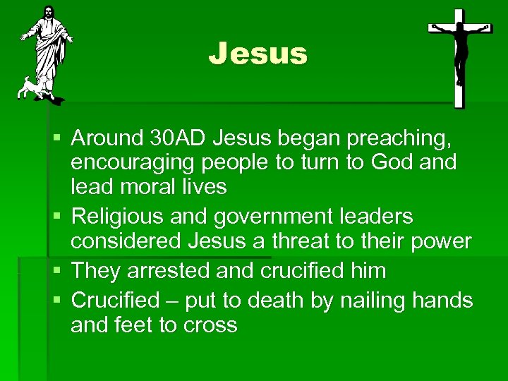 Jesus § Around 30 AD Jesus began preaching, encouraging people to turn to God
