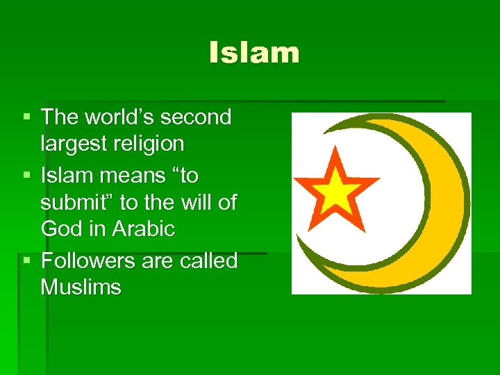 Islam § The world’s second largest religion § Islam means “to submit” to the