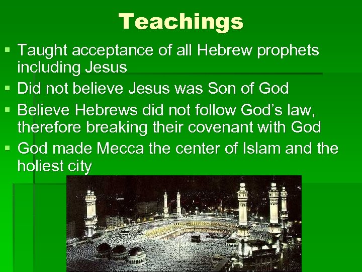 Teachings § Taught acceptance of all Hebrew prophets including Jesus § Did not believe