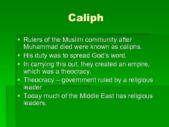 Caliph § Rulers of the Muslim community after Muhammad died were known as caliphs.