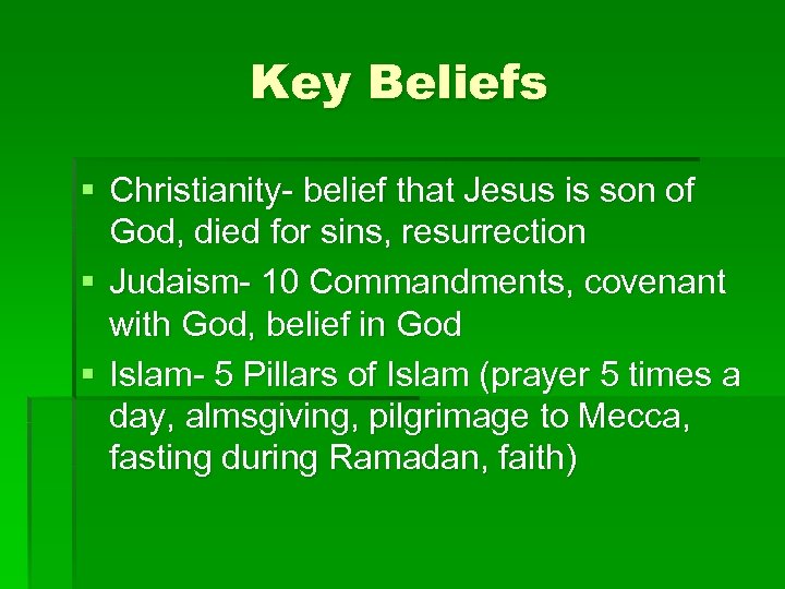 Key Beliefs § Christianity- belief that Jesus is son of God, died for sins,