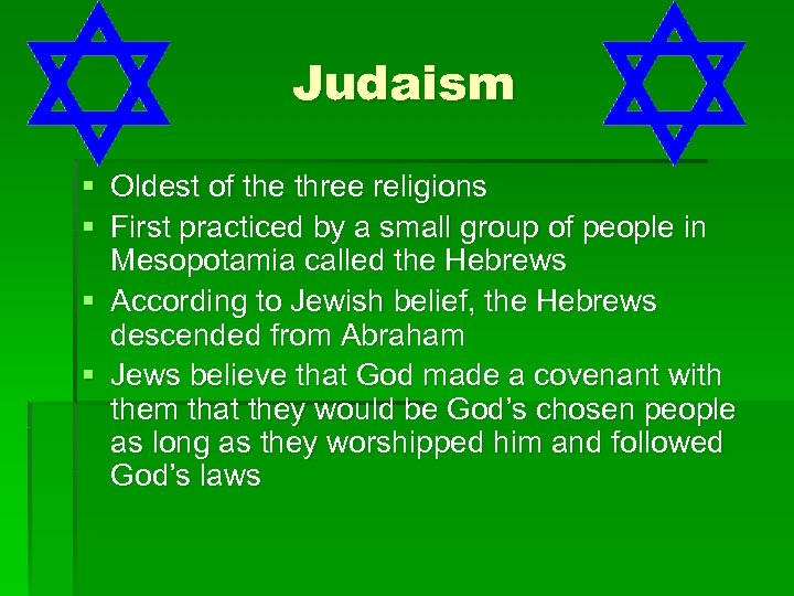 Judaism § Oldest of the three religions § First practiced by a small group