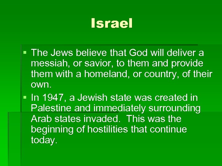 Israel § The Jews believe that God will deliver a messiah, or savior, to
