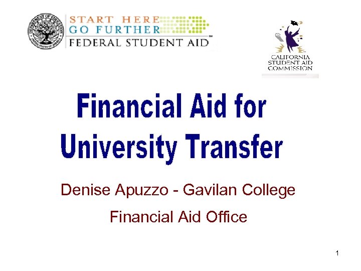 Denise Apuzzo - Gavilan College Financial Aid Office 1 