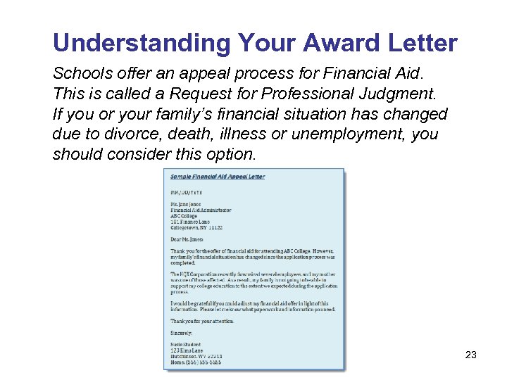 Understanding Your Award Letter Schools offer an appeal process for Financial Aid. This is