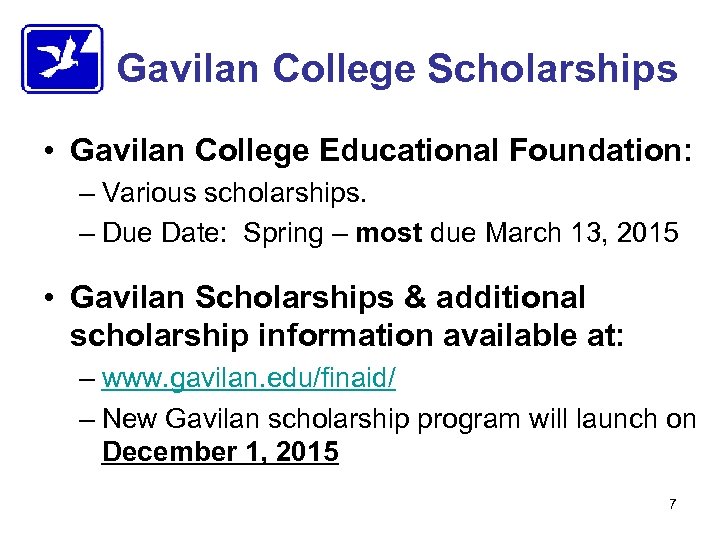 Gavilan College Scholarships • Gavilan College Educational Foundation: – Various scholarships. – Due Date: