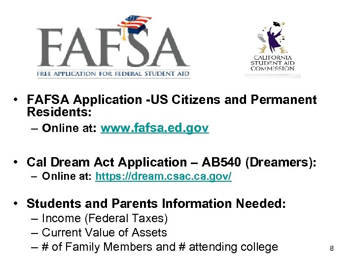  • FAFSA Application -US Citizens and Permanent Residents: – Online at: www. fafsa.