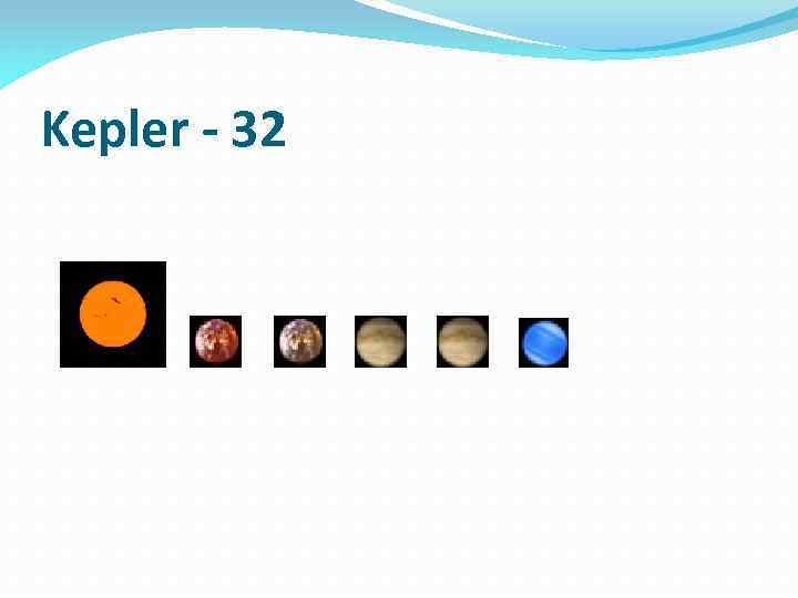 Kepler - 32 