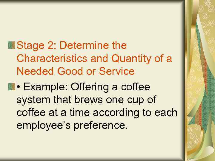 Stage 2: Determine the Characteristics and Quantity of a Needed Good or Service •