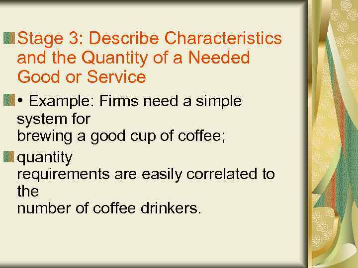 Stage 3: Describe Characteristics and the Quantity of a Needed Good or Service •