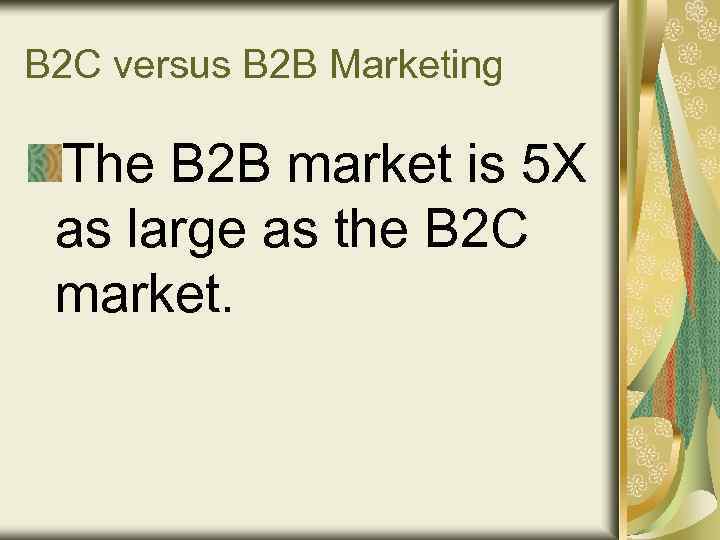 B 2 B Versus B 2 C Marketing