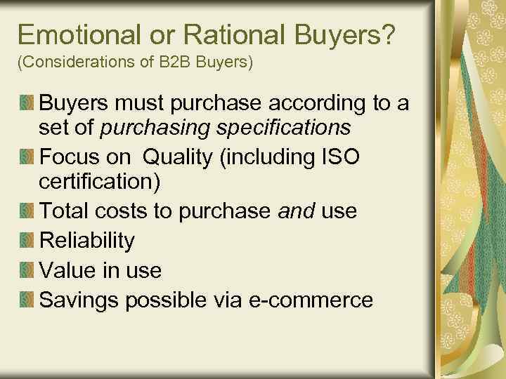 Emotional or Rational Buyers? (Considerations of B 2 B Buyers) Buyers must purchase according