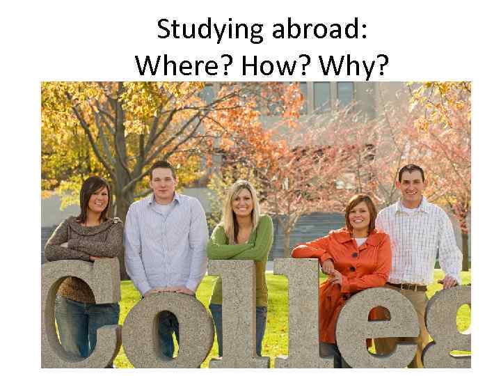 Studying abroad: Where? How? Why? 