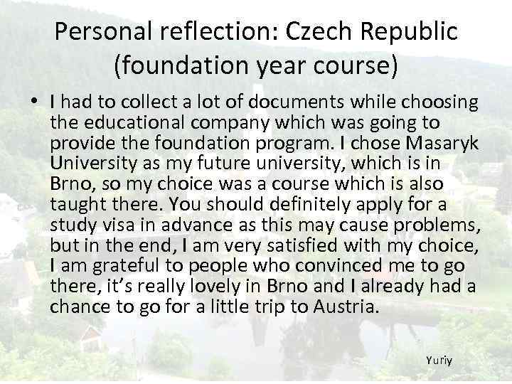 Personal reflection: Czech Republic (foundation year course) • I had to collect a lot