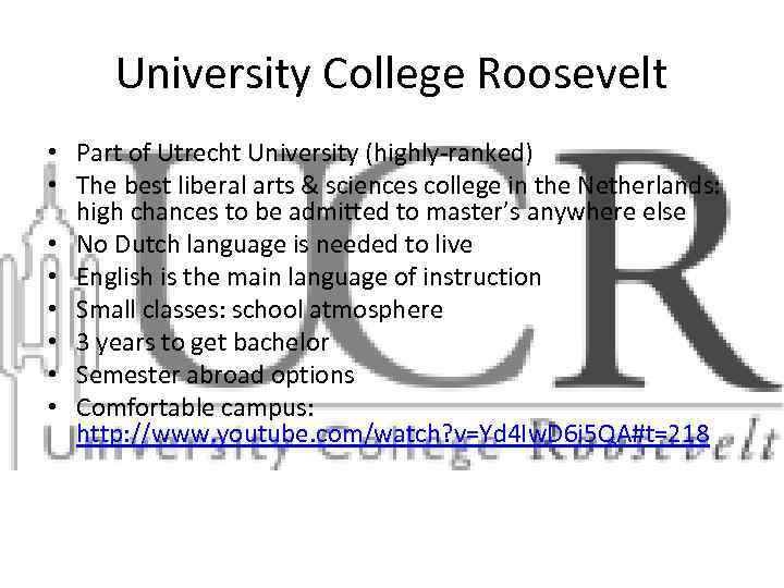 University College Roosevelt • Part of Utrecht University (highly-ranked) • The best liberal arts