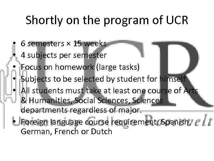 Shortly on the program of UCR 6 semesters × 15 weeks 4 subjects per