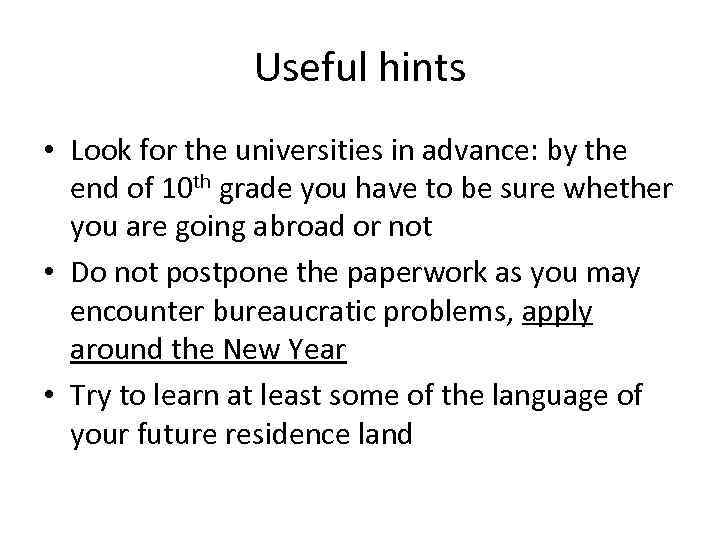 Useful hints • Look for the universities in advance: by the end of 10