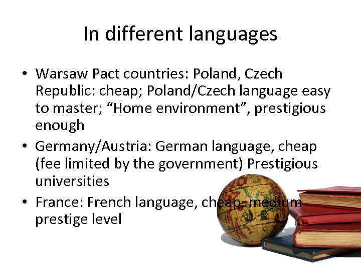 In different languages • Warsaw Pact countries: Poland, Czech Republic: cheap; Poland/Czech language easy